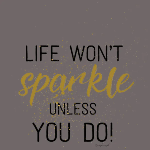 Life Won't Sparkle Unless You Do Custom T-Shirt